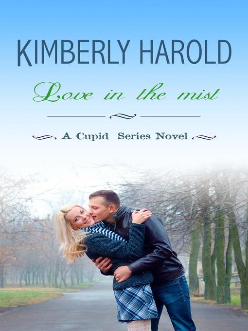 Title details for Love In the Mist by Kimberly Harold - Available